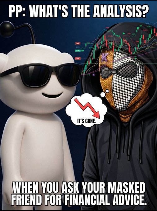A meme featuring a Reddit mascot (Snoo) in sunglasses asking 'PP: WHAT'S THE ANALYSIS?' and a masked figure with stock charts showing a declining arrow thought bubble saying 'IT'S GONE.', with the caption 'WHEN YOU ASK YOUR MASKED FRIEND FOR FINANCIAL ADVICE.'