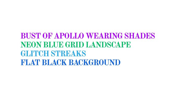 Text displayed on a white background reads: 'BUST OF APOLLO WEARING SHADES' in purple, 'NEON BLUE GRID LANDSCAPE' in green, 'GLITCH STREAKS' in light blue, and 'FLAT BLACK BACKGROUND' in dark blue.