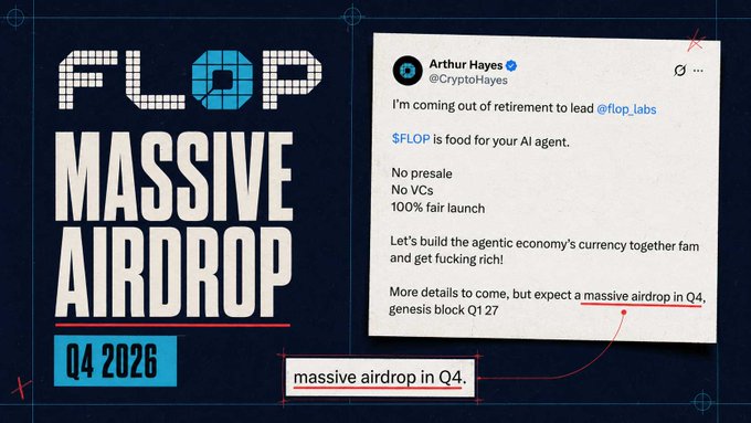 A promotional graphic announcing "FLOP MASSIVE AIRDROP Q4 2026" alongside a tweet from Arthur Hayes (@CryptoHayes) confirming his return from retirement to lead @flop_labs, with the $FLOP token promised to have no presale, no VCs, and a 100% fair launch for AI agents.