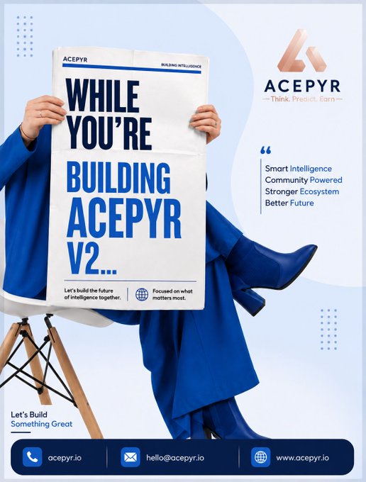 A promotional poster features a person in a blue outfit holding a large paper that reads 'WHILE YOU'RE BUILDING ACEPYR V2...', with the ACEPYR logo and tagline 'Think. Predict. Earn' visible.