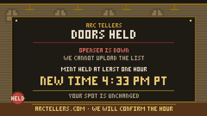 A pixel-art style graphic from 'ARC TELLERS' announces 'DOORS HELD' in red text, noting 'OPENSEA IS DOWN' and 'MINT HELD AT LEAST ONE HOUR,' with a new time of '4:33 PM PT' displayed in yellow.