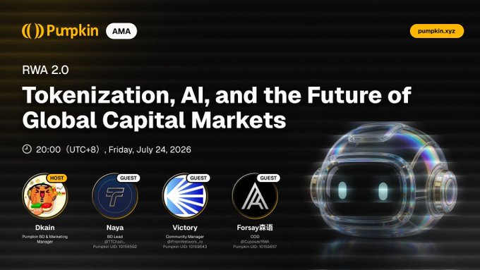 The image is a promotional graphic for a Pumpkin AMA event titled "RWA 2.0: Tokenization, AI, and the Future of Global Capital Markets," scheduled for Friday, July 24, 2026, at 20:00 (UTC+8), hosted by Dkain and featuring guests Naya (Pumpkin UID 101585592), Victory (Pumpkin UID 10158943), and Forsay森语 (Pumpkin UID 10156897), with the accompanying post expanding on the event details.