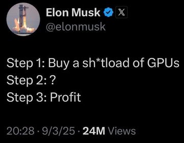 A screenshot of an Elon Musk tweet dated 9/3/25 reading "Step 1: Buy a s* tload of GPUs, Step 2:?, Step 3: Profit," which the accompanying post explains by identifying Step 2 as rapidly deploying the GPUs online to resolve bottlenecks.