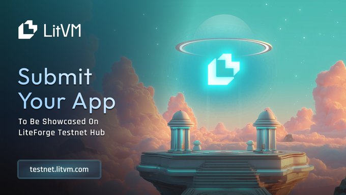 This image is an advertisement for LitVM, inviting users to "Submit Your App To Be Showcased On LiteForge Testnet Hub" with the website testnet.litvm.com. The image visually represents the "LiteForge Testnet Hub" as a futuristic platform floating in the clouds, with the LitVM logo above.