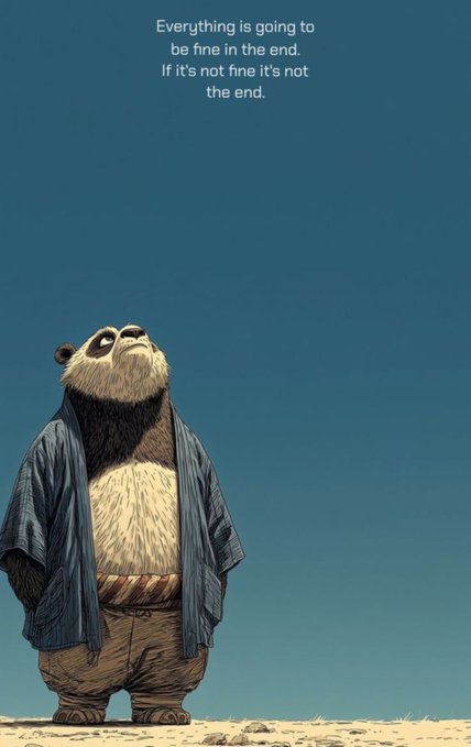 An illustration of a large, anthropomorphic bear wearing a striped robe and pants, standing against a clear blue sky with text that reads, 'Everything is going to be fine in the end. If it's not fine it's not the end.'