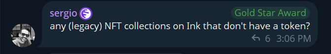 A Discord message from user 'sergio' with a 'Gold Star Award' asking 'any (legacy) NFT collections on Ink that don't have a token?' posted at 3:06 PM.