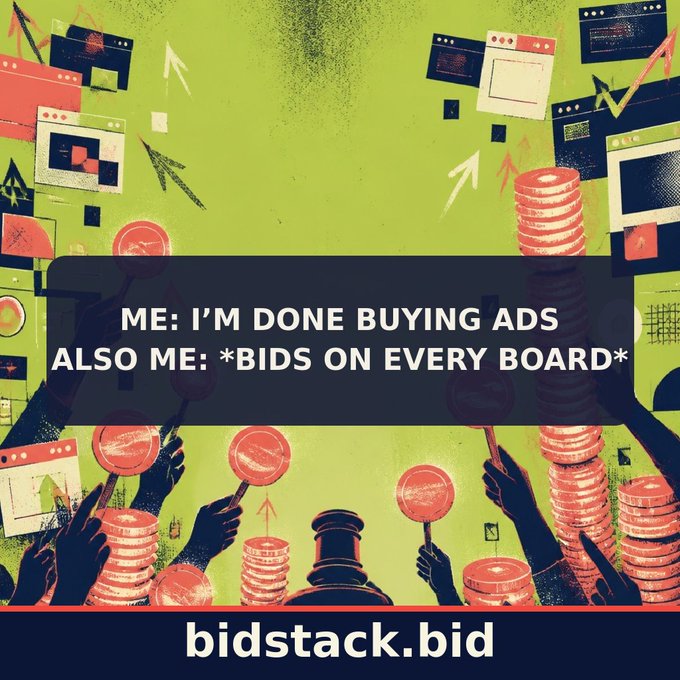 A promotional graphic for bidstack.bid reads 'ME: I'M DONE BUYING ADS ALSO ME: *BIDS ON EVERY BOARD*' over an illustration of hands holding coins and digital interface elements.