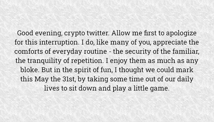 A text excerpt starting with 'Good evening, crypto twitter' referencing 'this May the 31st' and inviting followers to 'sit down and play a little game.'
