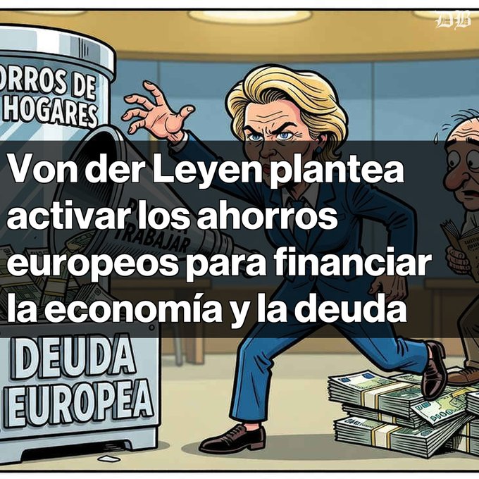 A Spanish political cartoon with the headline 'Von der Leyen plantea activar los ahorros europeos para financiar la economía y la deuda', depicting Ursula von der Leyen reaching into a 'DEUDA EUROPEA' (European debt) machine.
