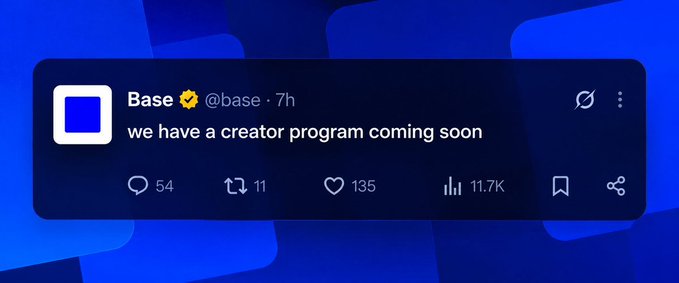A Twitter/X post from 'Base @base' dated 7h reads 'we have a creator program coming soon' with 54 replies, 11 reposts, 135 likes, and 11.7K views.