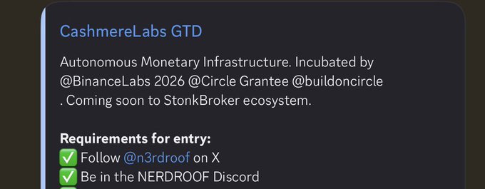 A screenshot describes CashmereLabs GTD as "Autonomous Monetary Infrastructure" incubated by BinanceLabs 2026, a Circle Grantee, and part of the StonkBroker ecosystem, with entry requirements to follow @n3rdroof on X and join the NERDROOF Discord. This directly relates to the post about being ready for a CashmereLabs mint, as the image outlines the specific steps needed to qualify for participation.