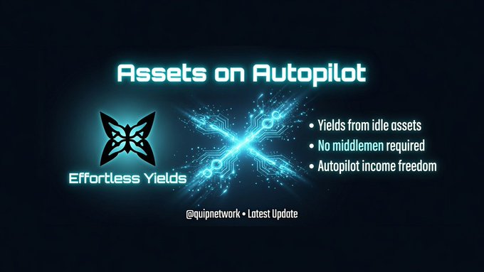 A digital advertisement titled 'Assets on Autopilot' for 'Effortless Yields' (handle @quipnetwork), listing features like 'Yields from idle assets' and 'No middlemen required'.