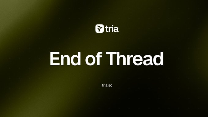 An 'End of Thread' sign-off graphic for tria.so on a dark olive background with the tria logo.