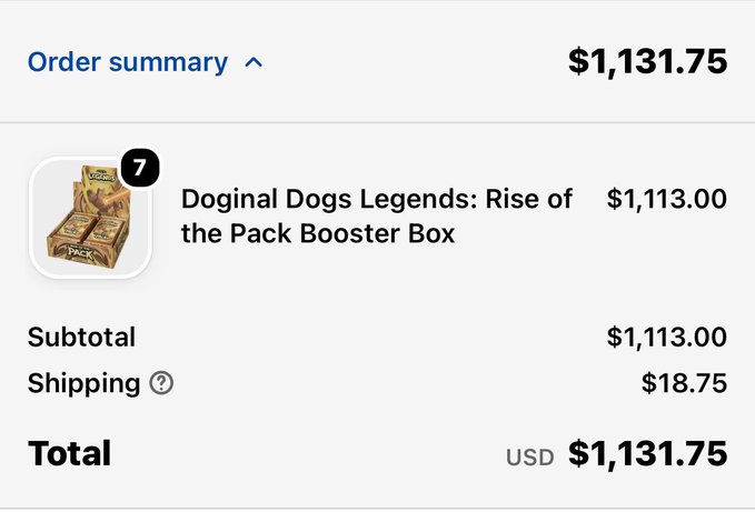 An order summary screenshot confirming the purchase of 7 "Doginal Dogs Legends: Rise of the Pack Booster Box" items for a subtotal of $1,113.00, plus $18.75 shipping, totaling $1,131.75 USD, providing proof of the buyer's stated acquisition of 7 booster boxes.