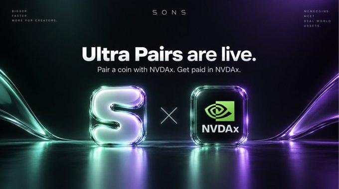A promotional banner with a dark purple and teal gradient background announces "Ultra Pairs are live" on SONS, featuring a glowing 3D "S" logo paired with the green NVIDIA "NVDAx" ticker. Surrounding text includes "BIGGER. FASTER. BUILT FOR CREATORS" on the left and "MEMECOINS. MEET. REAL WORLD ASSETS." on the right. The image visually reinforces the post's announcement by displaying the new trading pair between the SONS token and NVIDIA's stock-based token NVDAx.
