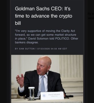 A news article from Politico dated 07/23/2026 shows Goldman Sachs CEO David Solomon speaking at a panel, with the headline "Goldman Sachs CEO: It's time to advance the crypto bill" and quotes his support for moving the Clarity Act forward to establish crypto market structure. The accompanying post amplifies this as breaking news, emphasizing that the $3.5 trillion Goldman Sachs is publicly urging the U.S. to pass the Bitcoin and Crypto Clarity Act.