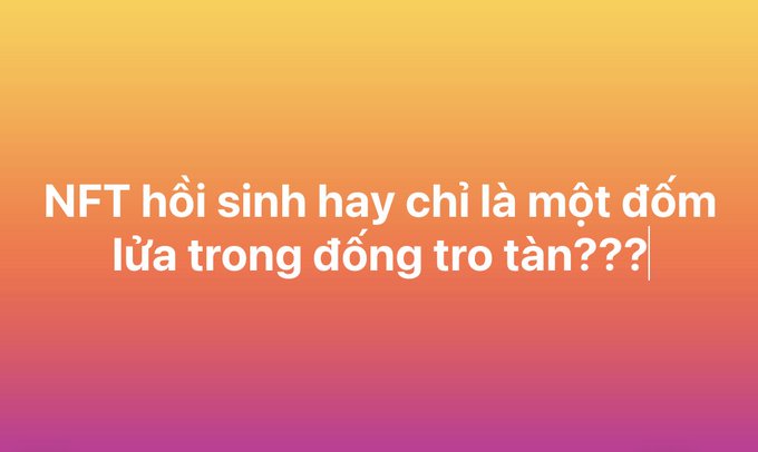 A graphic with an orange-to-pink gradient background featuring white Vietnamese text that reads 'NFT hồi sinh hay chỉ là một đốm lửa trong đống tro tàn???'