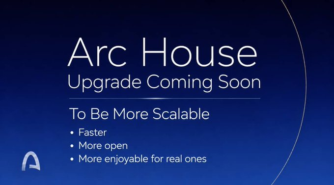 A blue announcement slide reads 'Arc House Upgrade Coming Soon - To Be More Scalable' with bullet points listing 'Faster,' 'More open,' and 'More enjoyable for real ones.'