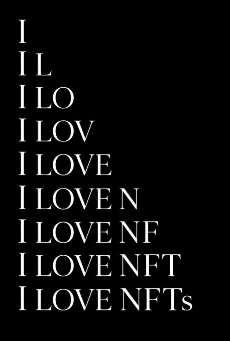 A minimalist black poster with white text displays the phrase "I LOVE NFTs," with each letter added progressively across nine lines.