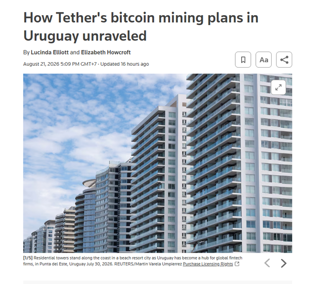A Reuters news article screenshot titled 'How Tether's bitcoin mining plans in Uruguay unraveled' by Lucinda Elliott and Elizabeth Howcroft, dated August 21, 2026, featuring a photo of residential towers in Punta del Este, Uruguay.