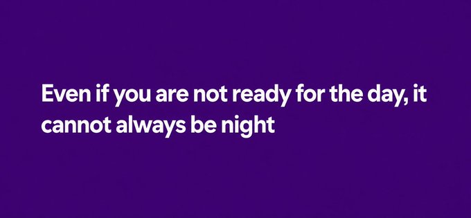 A purple background displays the motivational quote in white text: "Even if you are not ready for the day, it cannot always be night".