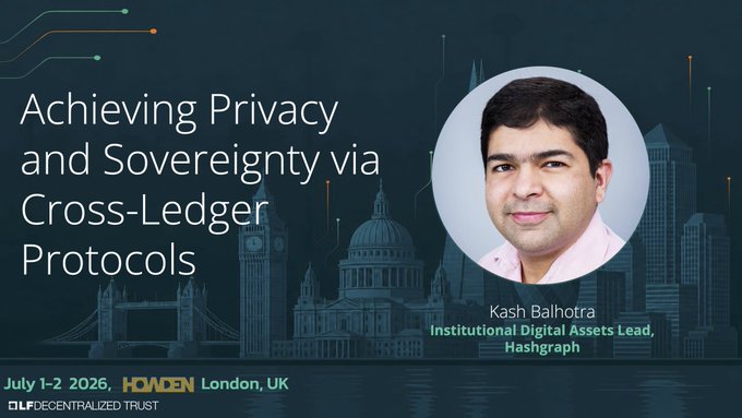 A conference slide titled 'Achieving Privacy and Sovereignty via Cross-Ledger Protocols' featuring Kash Balhotra, Institutional Digital Assets Lead at Hashgraph, for the DLF Decentralized Trust event in London, UK, July 1-2 2026.