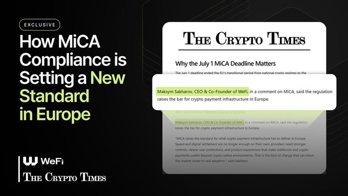 A news graphic titled 'How MiCA Compliance is Setting a New Standard in Europe' from 'WeFi' and 'The Crypto Times', highlighting a quote from Maksym Sakharov, CEO & Co-Founder of WeFi.