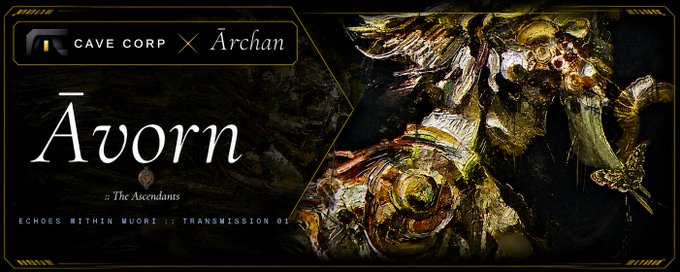 A promotional banner for 'CAVE CORP × Archan' titled 'Āvorn :: The Ascendants' featuring artwork of a mechanical, golden insect-like creature, with text 'ECHOES WITHIN MUOKI :: TRANSMISSION 01'.
