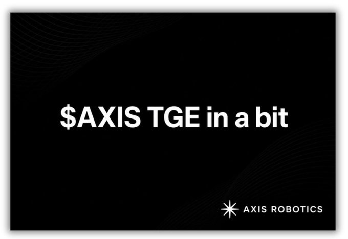 The image is a sleek black graphic featuring bold white text reading **"$AXIS TGE in a bit"** alongside the Axis Robotics logo, tying into the post's teaser that the $AXIS Token Generation Event is imminent, with a snapshot scheduled for October 18 at 12:00 UTC.