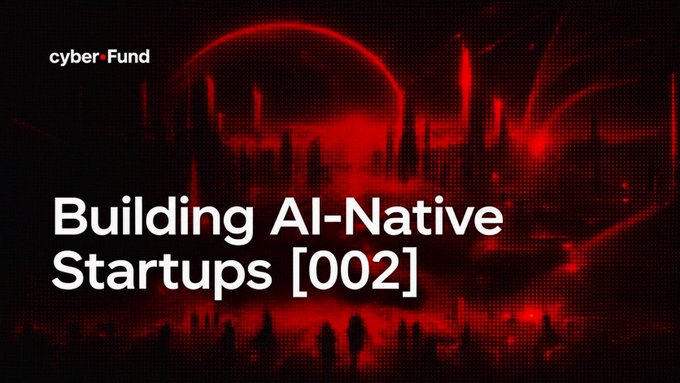 A red and black graphic with 'cyber·Fund' logo and the title 'Building AI-Native Startups [002]' featuring silhouetted figures in a sci-fi cityscape.