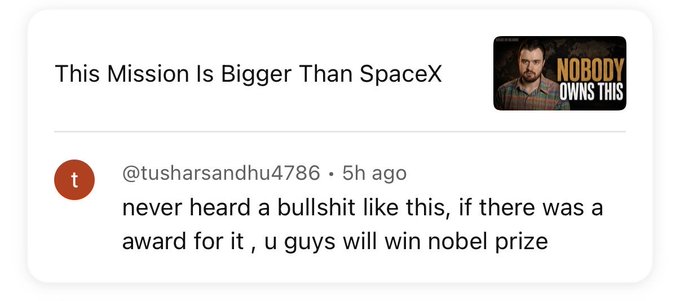 A YouTube comment from @tusharsandhu4786 reading 'never heard a bullshit like this, if there was a award for it, u guys will win nobel prize' on a video titled 'This Mission Is Bigger Than SpaceX.'