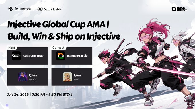 Promotional banner for 'Injective Global Cup AMA | Build, Win & Ship on Injective' hosted by HackQuest Team and HackQuest India, featuring anime-style characters and scheduled for July 24, 2026.