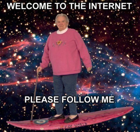 A meme showing an elderly woman in a pink sweater standing on a pink surfboard against a cosmic background, with text reading 'WELCOME TO THE INTERNET PLEASE FOLLOW ME'.