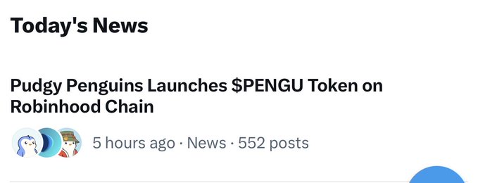 A news headline reading "Pudgy Penguins Launches $PENGU Token on Robinhood Chain" posted 5 hours ago with 552 posts.