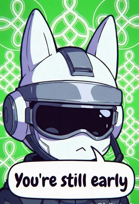 A cartoon cat character wearing a white futuristic helmet and dark visor gives a thumbs-up against a bright green patterned background, with a speech bubble reading 'You're still early'.
