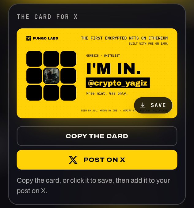A promotional card from Fungo Labs announcing "The First Encrypted NFTs on Ethereum Built with FHE on Zama," featuring a Genesis Whitelist spot for @crypto_yagiz with a free mint, accompanied by "Copy the Card" and "Post on X" buttons. The card visualizes the user's participation in Fungo Labs' NFT mint, complementing their post about joining the project and distributing whitelist rights.