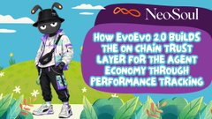Promotional graphic for NeoSoul featuring a cartoon character and text: 'How EvoEvo 2.0 Builds the On-Chain Trust Layer for the Agent Technology Performance Tracking'.