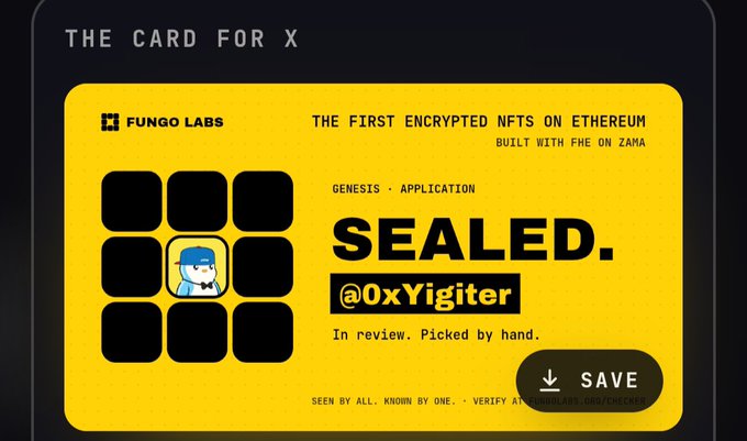 The image shows a yellow Fungo Labs NFT card titled "THE CARD FOR X," promoting "THE FIRST ENCRYPTED NFTS ON ETHEREUM BUILT WITH FHE ON ZAMA," displaying a 3x3 grid with a cartoon character and the username "SEALED.@0xYigiter" marked as "In review. Picked by hand."

This visually represents the author's submission entry to the Fungo Labs platform they mention in the post, highlighting their hope that this new project—built with Zama's FHE technology—will be the opportunity they were previously missing out on with other projects.