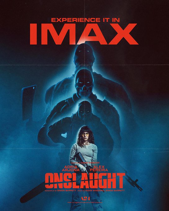 The image is a movie poster for "Onslaught," an A24 film starring Adria Arjona and Alex Pereira, featuring "Experience It In IMAX" at the top. It depicts a woman holding a rifle with menacing masked figures looming behind her, fitting the post's "Now seated" message as viewers prepare to watch this intense action/thriller film.