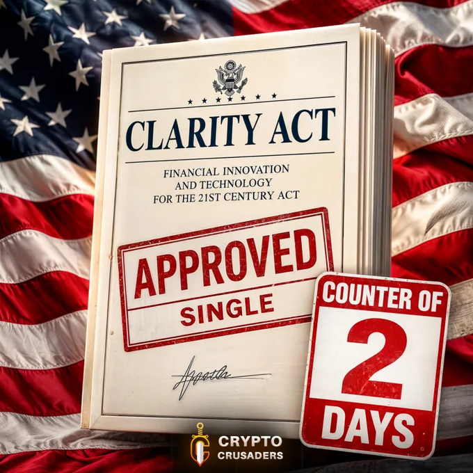 A graphic shows the 'CLARITY ACT - Financial Innovation and Technology for the 21st Century Act' stamped 'APPROVED SINGLE' resting on an American flag, with a counter showing '2 DAYS' and a 'Crypto Crusaders' logo.