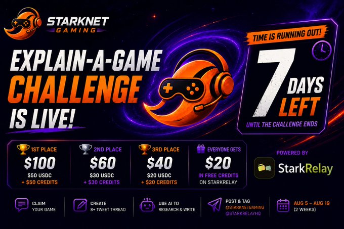 A promotional banner for 'STARKNET GAMING EXPLAIN-A-GAME CHALLENGE IS LIVE!' with a countdown of '7 DAYS LEFT', offering prizes of $100, $60, and $40 USDC plus credits, powered by StarkRelay, running from Aug 5 to Aug 19.