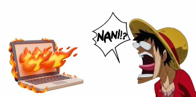 A meme showing an anime character (Luffy) shouting 'NANI!?', with a speech bubble pointing to a burning laptop on the left.