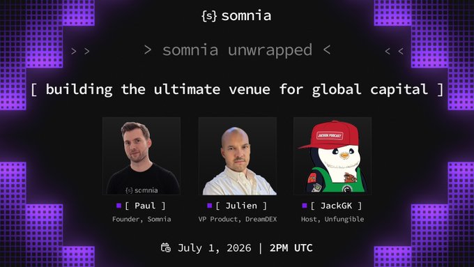 The image is a promotional graphic for "Somnia Unwrapped" featuring Paul (Somnia Founder), Julien (VP Product at DreamDEX), and JackGK (Host at Unfungible) as guests, with the event scheduled for July 1, 2026 at 2PM UTC, focused on building the ultimate venue for global capital. The design matches the post's announcement of the upcoming livestream covering USDso, DreamDEX, fully onchain trading, self-custody, and DeFi infrastructure.