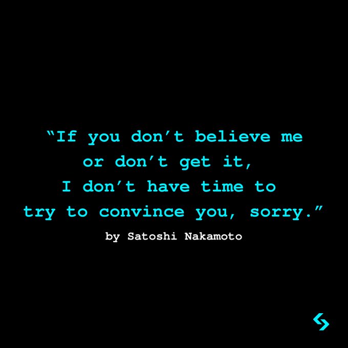 A black background displays a cyan-colored quote in monospaced font: *"If you don't believe me or don't get it, I don't have time to try to convince you, sorry."* — attributed to **Satoshi Nakamoto**, the pseudonymous creator of Bitcoin, whose foresight in dismissing doubters proved prescient given Bitcoin's rise from $0.07 to significant value over 16 years.