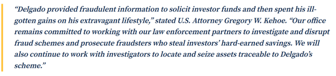 A quote from U.S. Attorney Gregory W. Kehoe stating that Christopher Delgado provided fraudulent information to solicit investor funds, with the post noting Delgado pled guilty to running a $400M crypto Ponzi scheme and using investor money to purchase luxury homes.