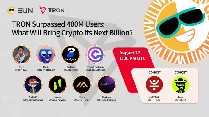 A promotional graphic for 'TRON Surpassed 400M Users: What Will Bring Crypto Its Next Billion?' scheduled for August 27 1:00 PM UTC, featuring cohosts Ms. (@eFiT_JUST) and Dave (@DCBK21A) with various crypto project logos including SUN, JustLend, Bridgers, and Matrix.