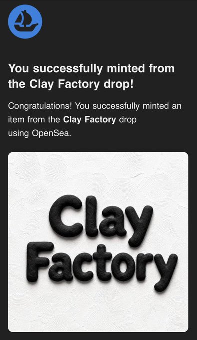 An OpenSea notification confirming a successful NFT mint from the Clay Factory drop, displayed with the Clay Factory logo in a stylized dark clay-textured font.