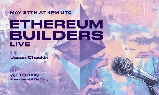 The image features a poster for an event called "Ethereum Builders Live" that will take place at 4pm UTC on May 27th. The poster includes a microphone, suggesting that there might be live streaming or podcasting involved as well. The event is being advertised by two individuals, Jason Chaskin and @ethdaily founder, who are sharing their insights about the Ethereum ecosystem in an article posted to their website.