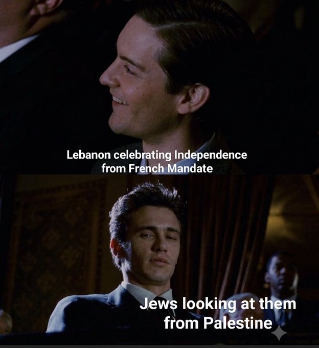 A meme uses two screenshots of actors with the top labeled 'Lebanon celebrating Independence from French Mandate' and the bottom labeled 'Jews looking at them from Palestine', referencing the historical Israel-Lebanon border tensions.