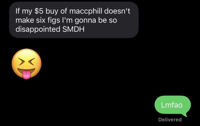 A screenshot of a text message conversation where someone writes, "If my $5 buy of maccphill doesn't make six figs I'm gonna be so disappointed SMDH," followed by a 😝 emoji and a reply saying "Lmfao." The exchange highlights the risky, low-stakes humor of buying a tiny amount of the memecoin "maccphill," tying into the post's warning about not losing money trading memecoins named after oneself.
